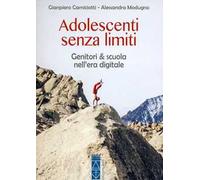 Adolescenti senza limiti. Genitori & scuola nell'era digitale