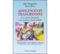 Adolescenti trasgressivi. Le azioni devianti e le risposte degli adulti