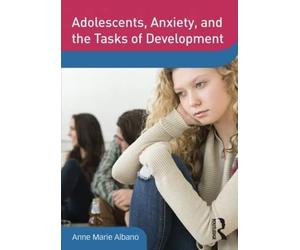 Adolescents, Anxiety, and the Tasks of Development