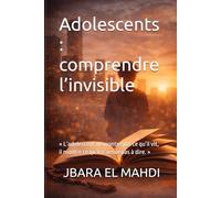 Adolescents : comprendre l’invisible: « L’adolescent ne montre pas ce qu’il vit, il montre ce qu’il n’arrive pas à dire. »