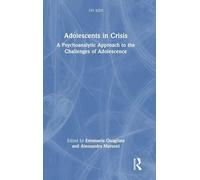 Adolescents in Crisis: A Psychoanalytic Approach to the Challenges of Adolescence