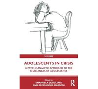 Adolescents in Crisis: A Psychoanalytic Approach to the Challenges of Adolescence