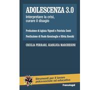 ADOLESCENZA 3.0. INTERPRETARE LA CRISI, CURARE IL DISAGIO - FERRARI CECILIA,