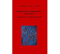 Adolescenza e autonomia: che fatica! Soprattutto per le madri di figli maschi