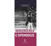 Adolescenza e dipendenze - 2016 - Giovanni Fioriti Editore