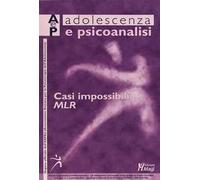 Adolescenza e psicoanalisi (2019). Vol. 2: Casi impossibili. MLR (novembre).