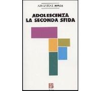 Adolescenza: la seconda sfida. Considerazioni psicoanalitiche sull'adolesc...