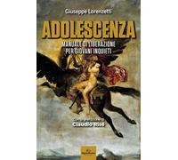 Adolescenza. Manuale di liberazione per giovani inquieti