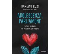 Adolescenza, parliamone. Educare all'amore per disarmare la viole