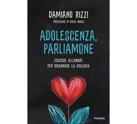 Adolescenza, parliamone. Educare all'amore per disarmare la violenza