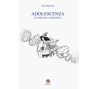Adolescenza. Un’oscura luminosità