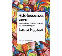 Adolescenza zero. Hikikomori, cutters, ADHD e la crescita negata