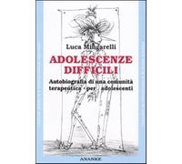 Adolescenze difficili. Autobiografia di una comunità terapeutica per adole...
