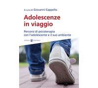 Adolescenze in viaggio. Percorsi di psicoterapia con l’adolescente e il suo ambiente