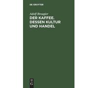 Adolf Brougier Der Kaffee. Dessen Kultur Und Handel (Copertina rigida)