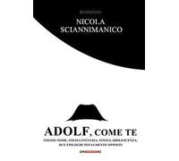 Adolf, come te. Stesso nome, stessa infanzia, stessa adolescenza, due epiloghi totalmente opposti