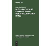 Adolf Deißmann Die Sprachliche Erforschung Der Griechischen B (Copertina rigida)