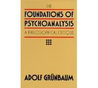 Adolf Grunbaum The Foundations of Psychoanalysis (Tascabile)