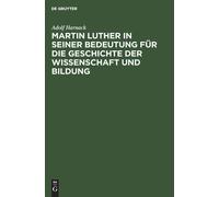 Adolf Harnack Martin Luther in Seiner Bedeutung Für Die Gesch (Copertina rigida)