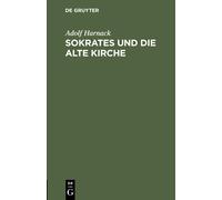 Adolf Harnack Sokrates Und Die Alte Kirche (Copertina rigida)