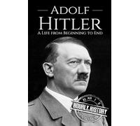 Adolf Hitler: A Life From Beginning to End: 1
