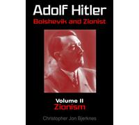 Adolf Hitler Bolshevik and Zionist Volume II Zionism Second Edition