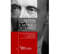 Adolf Hitler. Il Mio Amico Di Gioventù - August Kubizek - 2015