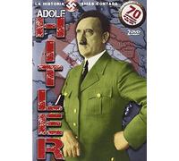 Adolf Hitler: La Historia Jamás Contada