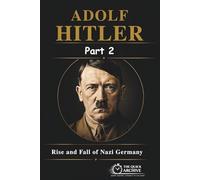 Adolf Hitler: Rise and Fall of Nazi Germany