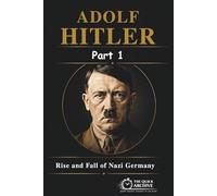 Adolf Hitler: The Untold Truth