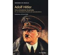 Adolf Hitler. Una emozione incarnata per una interpretazione filosofica de...