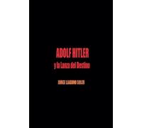 Adolf Hitler Y La Lanza del Destino