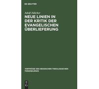 Adolf Jülicher Neue Linien in der Kritik der evangelischen Üb (Copertina rigida)