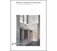 Adolf Loos. Architettura e civilizzazione. Ediz. illustrata