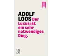 Adolf Loos Der Luxus ist ein sehr notwendiges Ding (Tascabile)