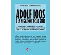 Adolf Loos e la negazione dello stile. L'influenza di Friedrich Nietzsche sull'opera di Adolf Loos e il confronto con la Metafisica di Giorgio de Chirico