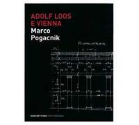Adolf Loos e Vienna. La casa sulla Michaelerplatz. Ediz. illustrata