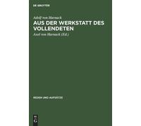 Adolf Von Harnack Aus Der Werkstatt Des Vollendeten (Copertina rigida)