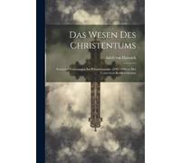 Adolf Von Harnack Das Wesen Des Christentums (Tascabile)