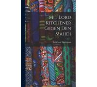 Adolf Von Tiedemann Mit Lord Kitchener gegen den Mahdi (Copertina rigida)