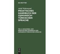 Adolf Wahrmund Schlüssel Zum Praktischen Handbuch Der Osmanis (Copertina rigida)