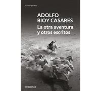 Adolfo Bioy Cas La otra aventura y otros escritos / The Other Advent (Tascabile)