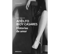 Adolfo Bioy Casares Historias de amor / Love Stories (Tascabile)
