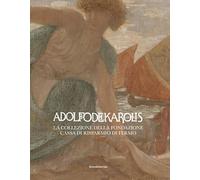 Adolfo De Karolis. La collezione della Fondazione Cassa di Risparmio di Fermo. Ediz. illustrata
