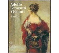Adolfo Feragutti Visconti. 1850-1924. Ediz. illustrata