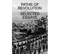 Adolfo Gilly Paths of Revolution (Tascabile)