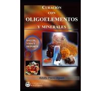 Adolfo Perez Agusti Curacion con Oligoelementos y Minerales (Tascabile)
