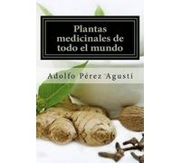 Adolfo Perez Agusti Plantas medicinales de todo el mundo (Tascabile)
