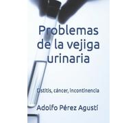 Adolfo Pérez Agustí Problemas de la vejiga urinaria (Tascabile)
