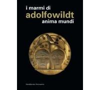 Adolfo Wildt. Anima mundi. Ediz. italiana e inglese